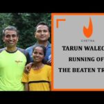 Running off the beaten track of Tarun Walecha